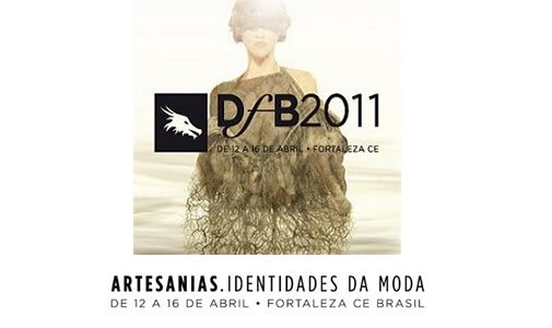 Dragão Fashion Brasil 2011 - Confira o line-up completo do evento de moda que traz como tema Artesanias – Identidades da Moda Dragão Fashion Brasil 2011 lança o tema Artesanias – Identidades da Moda